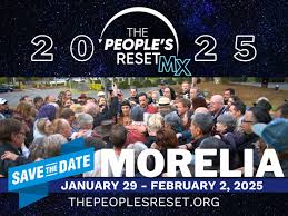 The Peoples Reset Mexico January 29th – February 2nd, 2025
